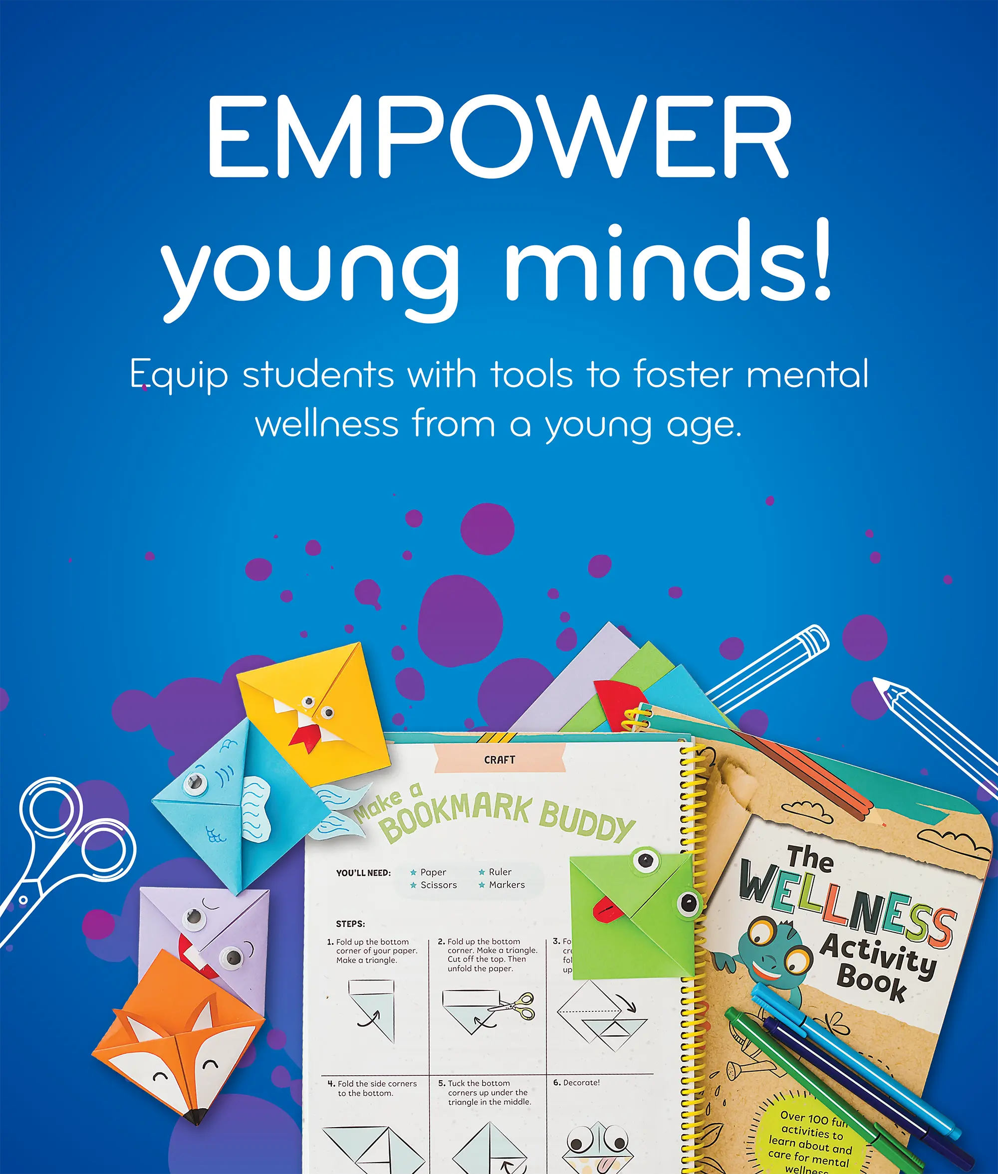 EMPOWER young minds! Equip students with tools to foster mental wellness from a young age.